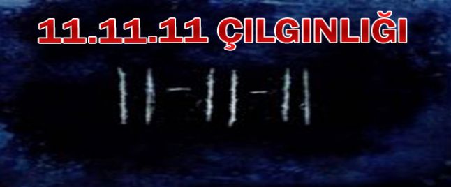 Dünyada 11.11.11 çılgınlığı