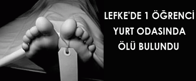 Lefke de bir öğrenci odasında ölü bulundu