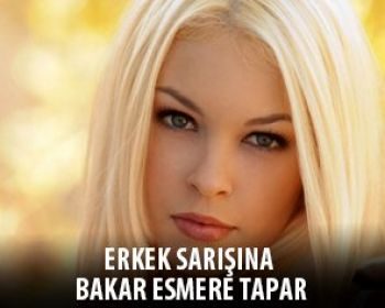 Erkek Sarışına Bakar Esmere Tapar