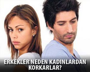 Erkekler Kadınlardan Korkarlar Peki Neden?