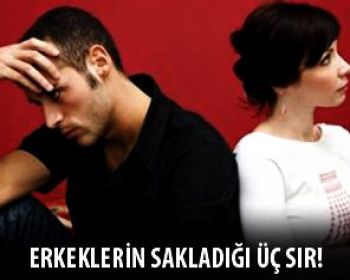 Erkeklerin Sakladığı Üç Sır!
