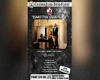 “Esaretten Özgürlüğe” Oyunu Mağusa’Da Oynanacak