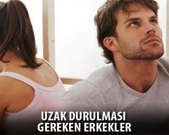 Hangi erkeklerden uzak durulmalı