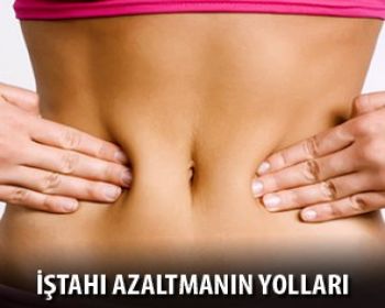 İştahımız nasıl azaltılır
