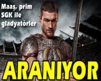 Maaş, prim, SGK ile gladyatör aranıyor