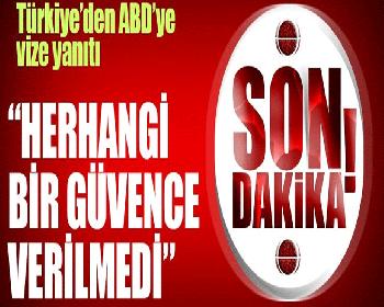 Türkiye’Den Abd Açıklaması: Güvence Verilmedi