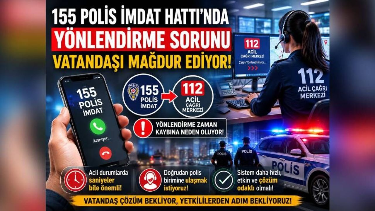 155 Polis İmdat Hattındaki Yönlendirme Sorunu Vatandaşları Mağdur Ediyor