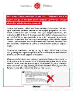 Dezenformasyonla Mücadele Merkezi: Türkiye’nin Kıbrıs’ta işgalci olduğu ve Ada’daki askeri varlığının gayrimeşru olduğu” yönündeki iddialar tamamen asılsızdır