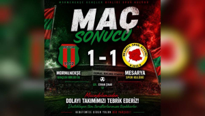 MORMENEKŞE İLE MESARYA YENİŞEMEDİ: 1-1