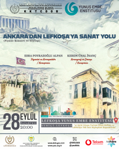 “Ankara’dan Lefkoşa’ya Sanat Yolu” Söyleşili Konseri 28 Eylül’de…