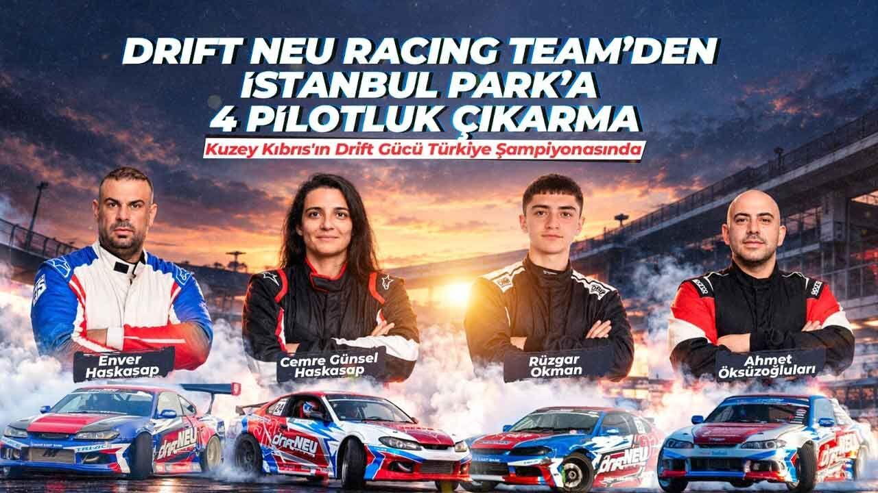 Drıft Neu Racıng Team’den İstanbul Park’a 4 Pilotluk Çıkarma