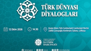 Lefkoşa’da, Türk Dünyası Diyalogları: Ortak Gelecek, Ortak Vizyon paneli düzenlenecek